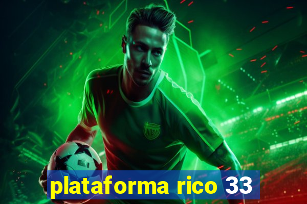 plataforma rico 33